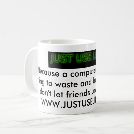 Benutzen Sie einfach Linux weil… Kaffeetasse (Vorderseite Links)