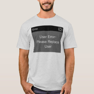Benutzer-Fehler T-Shirt