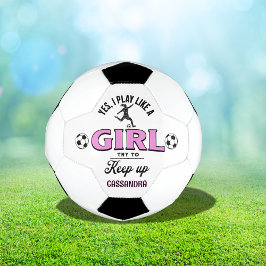 Benutzerdefiniert "Ja, ich spiele wie ein Mädchen" Fußball