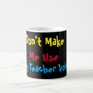 Benutzerdefiniert Lassen Sie mich meine Lehrerstim Kaffeetasse