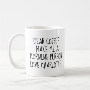 Benutzerdefiniert 'Liebe Kaffeemaschine. Mach mich Kaffeetasse