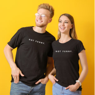Benutzerdefiniert Nicht Lustig Weiß Moderne Text  T-Shirt