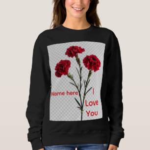 Benutzerdefinierter Name Flower I Love You T-Shirt Sweatshirt
