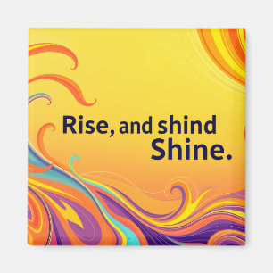 Benutzerdefinierter Rise Shine Spruch Magnet