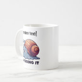 Benutzerdefinierter Text Funny Sweaty Snail Tasse