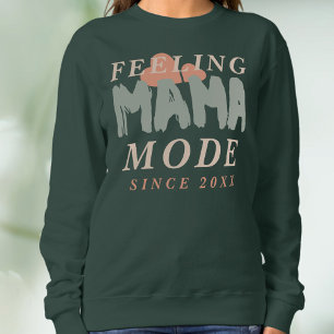 Benutzerdefiniertes Gefühl Mama-Modus seit Jahr He Sweatshirt