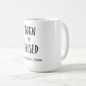 Benutzerdefiniertes Heimat Geboren und ausgelöst Kaffeetasse (VorderseiteRechts)