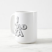 Benutzerdefiniertes lustiges Ich-hab's-dir-ja-gesa Kaffeetasse (Vorderseite Links)