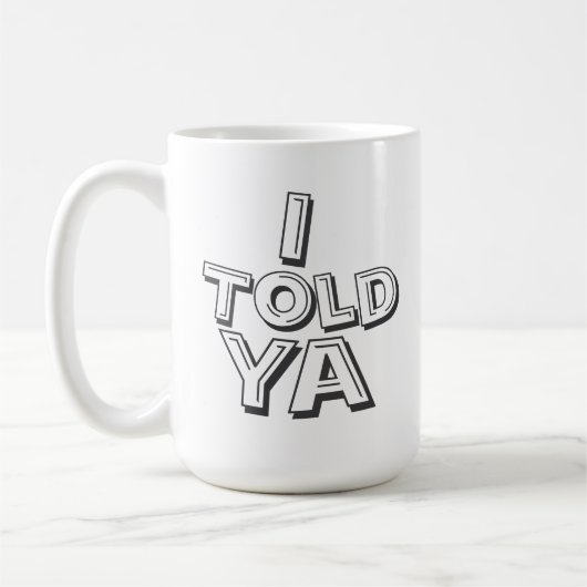 Benutzerdefiniertes lustiges Ich-hab's-dir-ja-gesa Kaffeetasse (Links)