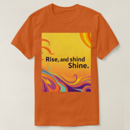 Benutzerdefiniertes Rise Shine Zitat T-Shirt