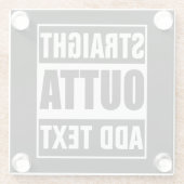 Benutzerdefiniertes Straight Outta mit eigenem Tex Glasuntersetzer (Rückseite)