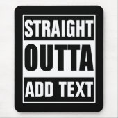 Benutzerdefiniertes Straight Outta mit eigenem Tex Mousepad (Vorne)