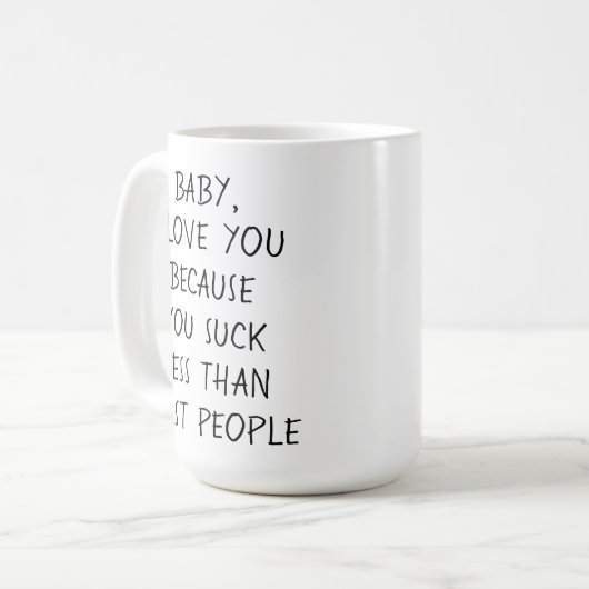 Benutzerdefiniertes Witz I Liebe Sie wegen Zitat Kaffeetasse (Vorderseite Links)