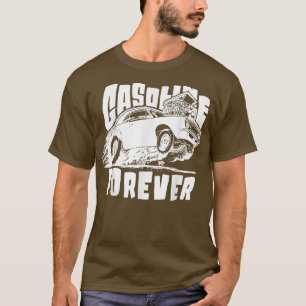 Benzin Forever Funny Gas Autos T-Shirts T - Shirt