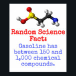 Benzin hat zwischen - wissenschaftliche Fakten Poster<br><div class="desc">Wissenschaftstrivia macht Spaß. Zeigen Sie der Welt wie geeky Sie sind mit dieser zufälligen wissenschaftlich-thematischen Tatsache: Benzin hat zwischen 150 und 1.000 chemische Verbindungen. Ideal für Wissenschaftler und Pädagogen.</div>