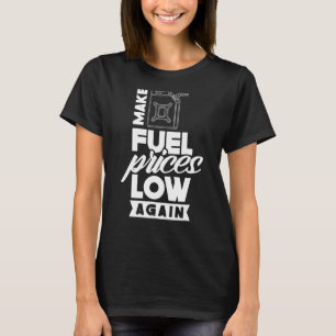 Benzinpreise wieder niedrig machen - Benzinpumpe T-Shirt