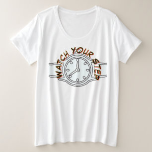 Beobachten Sie Ihren Schritt Große Größe T-Shirt