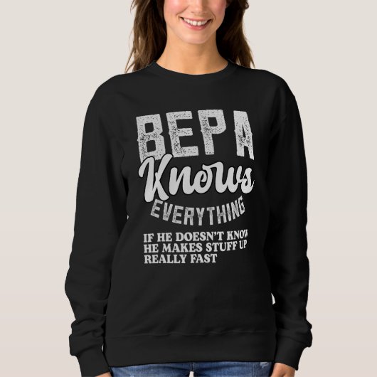 Bepa Knows Everything Fathers Day for   grandpa Be Sweatshirt (Vorderseite)