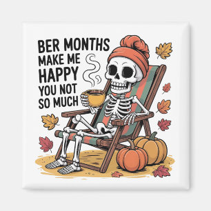 Bere Monate machen mich glücklich, nicht so viel W Magnet