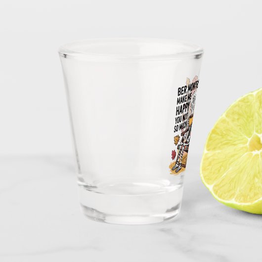 Bere Monate machen mich glücklich, nicht so viel W Schnapsglas (Links)