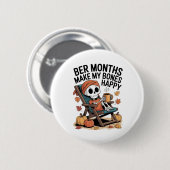 Bere Monate machen mir die Knochen glücklich Button (Vorne & Hinten)