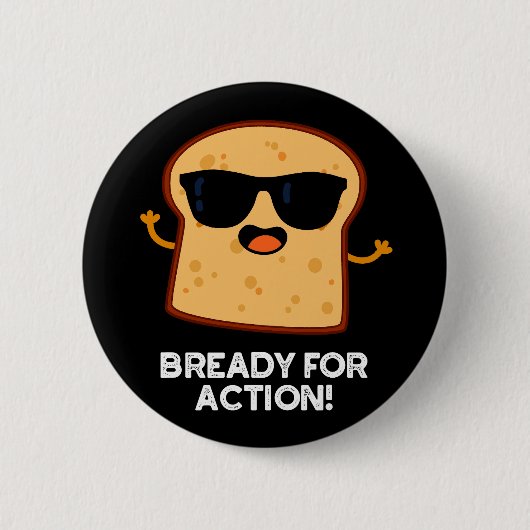 bereit für Action Funny Bread Pub Dark BG Button (Vorderseite)