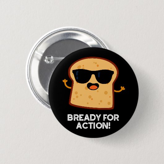 bereit für Action Funny Bread Pub Dark BG Button (Vorne & Hinten)