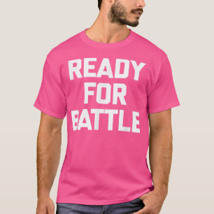 Bereit für den Kampf lustiger Workout Fitness Tra T-Shirt