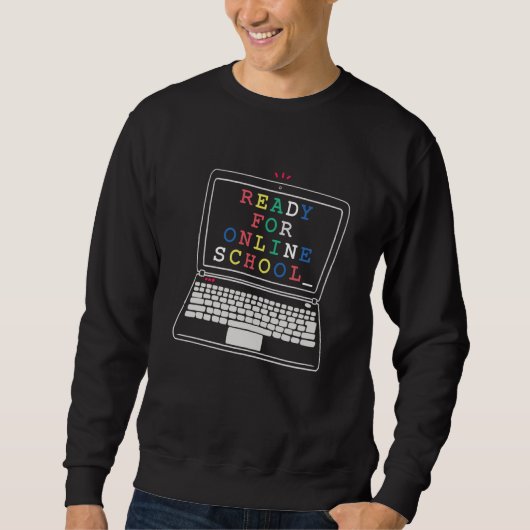 Bereit für Online-Schulen Sweatshirt (Vorderseite)