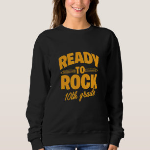 Bereit für Rock 10. Klasse Sweatshirt