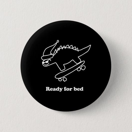 Bereit fürs Bett Dinosaurier Skateboarding  Button (Vorderseite)