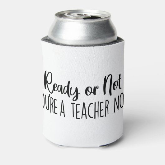 Bereit oder nicht ? Du bist Lehrerin Dosenkühler (Kanne Rückseite)