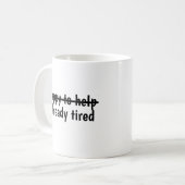 Bereit zu helfen, obwohl bereits müde kaffeetasse (Vorderseite Links)