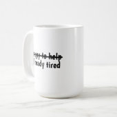 Bereit zu helfen, obwohl schon müde kaffeetasse (Vorderseite Links)