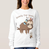Bereit zum Arbeiten Sweatshirt (Vorderseite)