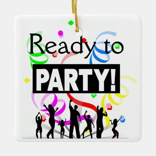 Bereit zum Party Keramikornament (Vorderseite)