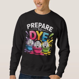 Bereite dich darauf vor, lustig Ostern für Männer Sweatshirt
