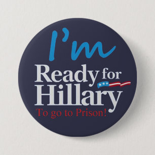 bereiten Sie für Hillary…. vor Zu zum Gefängni Button