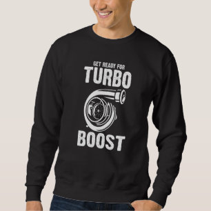 Bereiten Sie sich auf den Turbo-Boots-Mechanismus  Sweatshirt