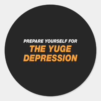 Bereiten Sie sich auf die riesige Depression vor L Runder Aufkleber