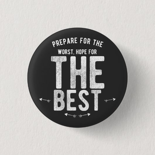 BEREITEN SIE SICH FÜR DIE SCHLECHTESTE HOFFNUNG BUTTON (Vorderseite)