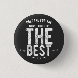 BEREITEN SIE SICH FÜR DIE SCHLECHTESTE HOFFNUNG BUTTON