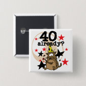 Bereits Geburtstag 40 Button (Vorne & Hinten)