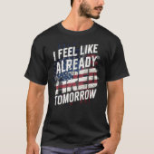 Bereits Tired Tomorrow Funny Tiredness Spaß Joke T-Shirt (Vorderseite)