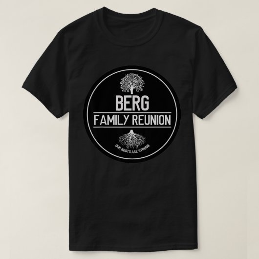 Berg Family Reunion Our Roots Are Strong Tree T-Shirt (Design vorne)