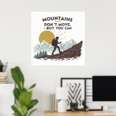 Berge bewegen sich nicht, aber man kann poster (Heimbüro)