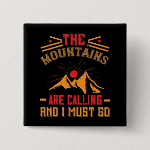 Berge - Die Berge rufen und ich muss gehen Button