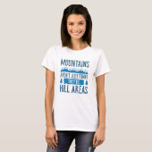 Berge sind Hügelgebiete T-Shirt (Vorne ganz)