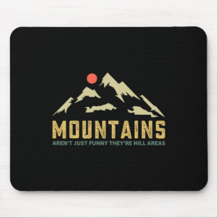 Berge sind nicht lustig, es sind Hügelgebiete Dad- Mousepad