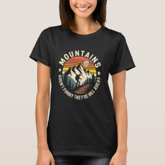 Berge sind nicht lustig, es sind Hügelgebietscampi T-Shirt